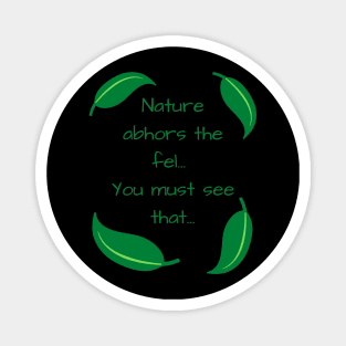 Nature abhors the fel Quote Magnet